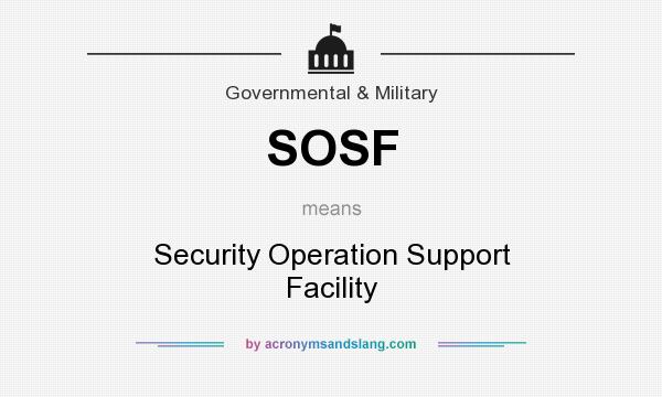 What does SOSF mean? It stands for Security Operation Support Facility