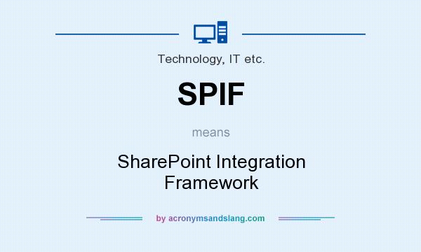What does SPIF mean? It stands for SharePoint Integration Framework