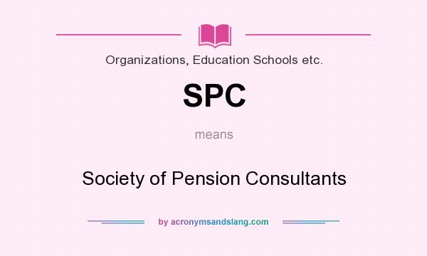 What does SPC mean? It stands for Society of Pension Consultants