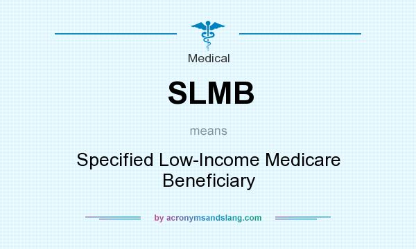 What does SLMB mean? It stands for Specified Low-Income Medicare Beneficiary