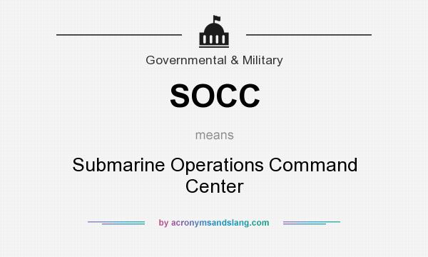 What does SOCC mean? It stands for Submarine Operations Command Center