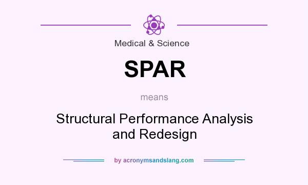 What does SPAR mean? It stands for Structural Performance Analysis and Redesign