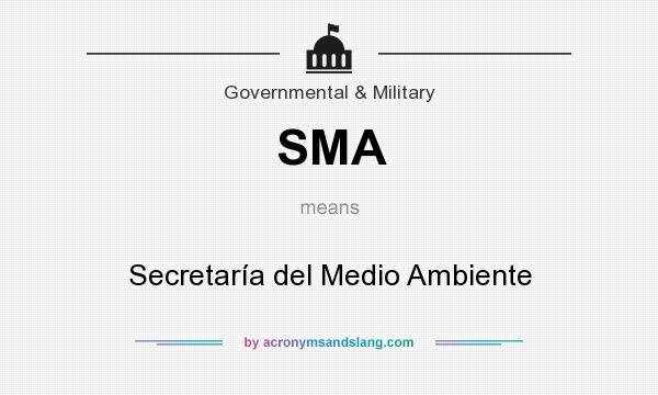 What does SMA mean? It stands for Secretaría del Medio Ambiente