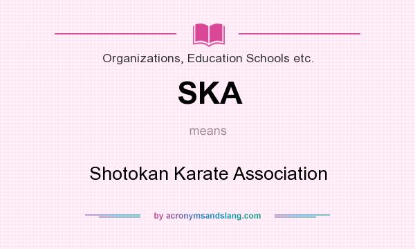 What does SKA mean? It stands for Shotokan Karate Association