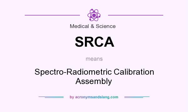 What does SRCA mean? It stands for Spectro-Radiometric Calibration Assembly