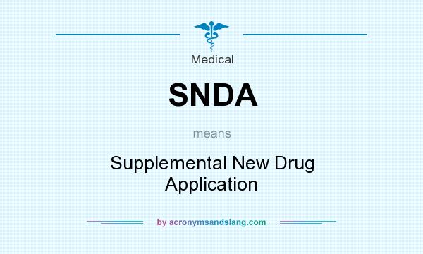What does SNDA mean? It stands for Supplemental New Drug Application