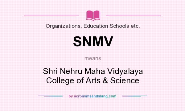 What does SNMV mean? It stands for Shri Nehru Maha Vidyalaya College of Arts & Science