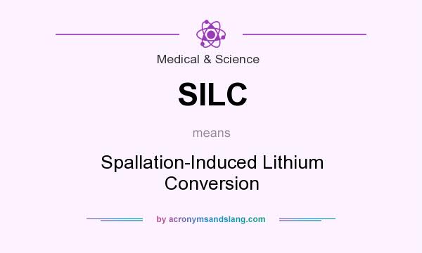 What does SILC mean? It stands for Spallation-Induced Lithium Conversion