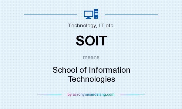 What does SOIT mean? It stands for School of Information Technologies