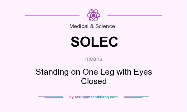 What does SOLEC mean? It stands for Standing on One Leg with Eyes Closed