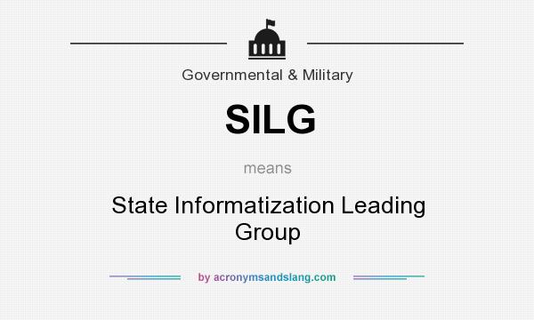 What does SILG mean? It stands for State Informatization Leading Group
