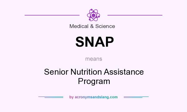What does SNAP mean? It stands for Senior Nutrition Assistance Program