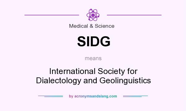 What does SIDG mean? It stands for International Society for Dialectology and Geolinguistics
