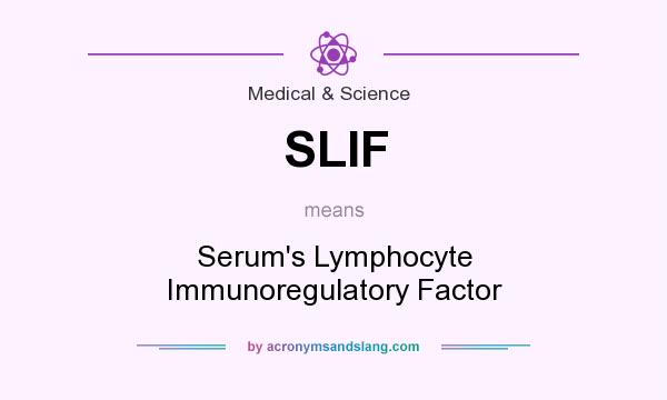 What does SLIF mean? It stands for Serum`s Lymphocyte Immunoregulatory Factor