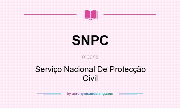 What does SNPC mean? It stands for Serviço Nacional De Protecção Civil