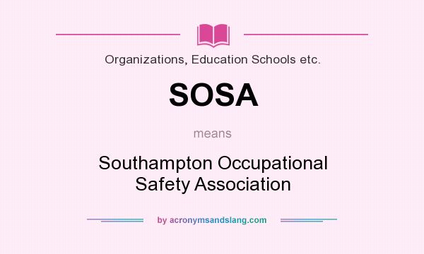 What does SOSA mean? It stands for Southampton Occupational Safety Association