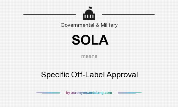 What does SOLA mean? It stands for Specific Off-Label Approval