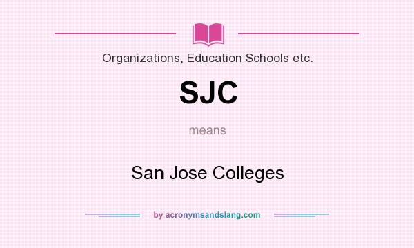 What does SJC mean? It stands for San Jose Colleges