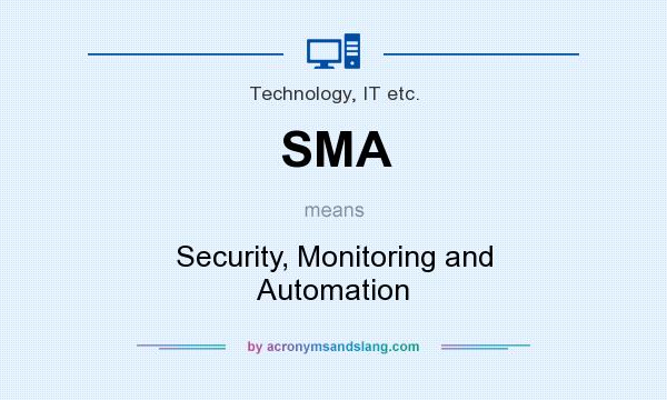 What does SMA mean? It stands for Security, Monitoring and Automation
