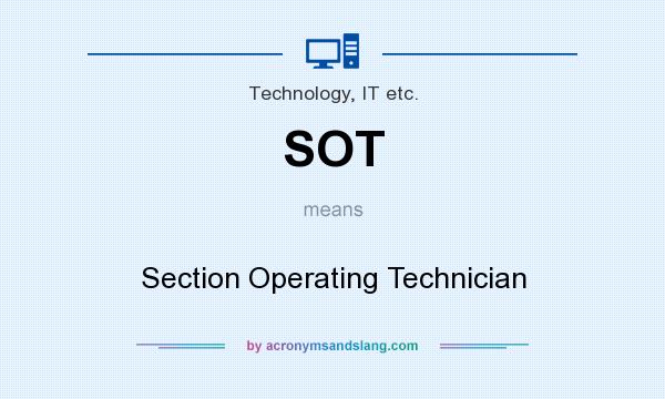 What does SOT mean? It stands for Section Operating Technician