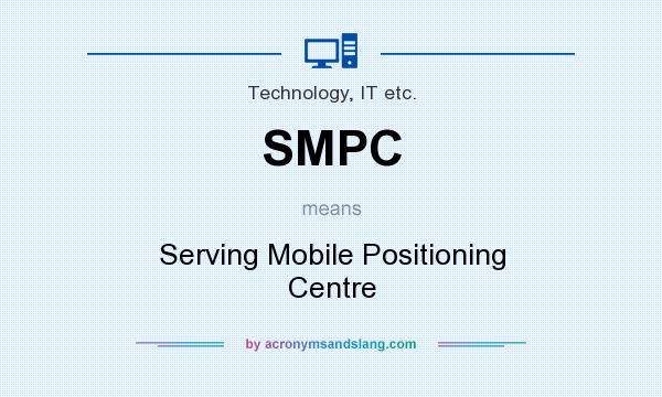 What does SMPC mean? It stands for Serving Mobile Positioning Centre