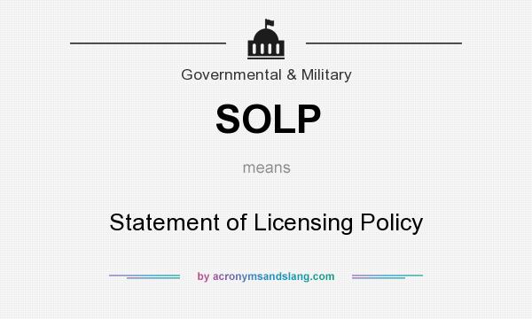 What does SOLP mean? It stands for Statement of Licensing Policy