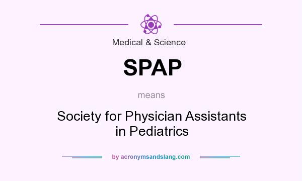 What does SPAP mean? It stands for Society for Physician Assistants in Pediatrics