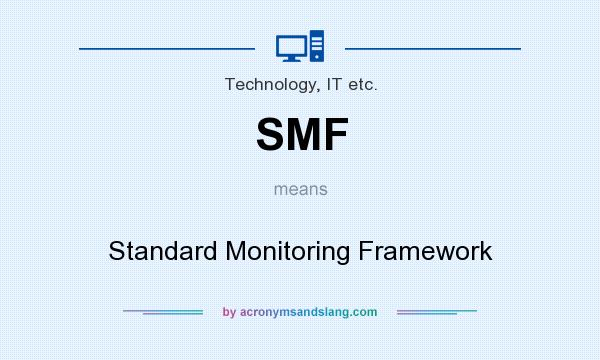 What does SMF mean? It stands for Standard Monitoring Framework