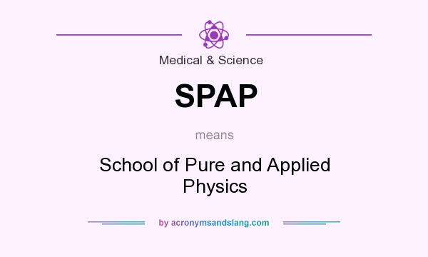What does SPAP mean? It stands for School of Pure and Applied Physics