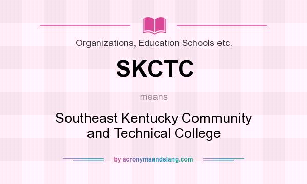 What does SKCTC mean? It stands for Southeast Kentucky Community and Technical College