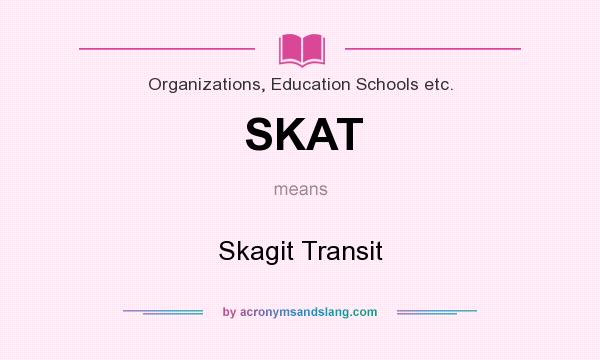 What does SKAT mean? It stands for Skagit Transit