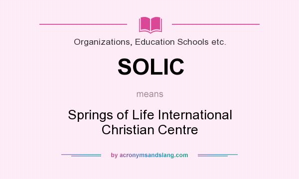 What does SOLIC mean? It stands for Springs of Life International Christian Centre