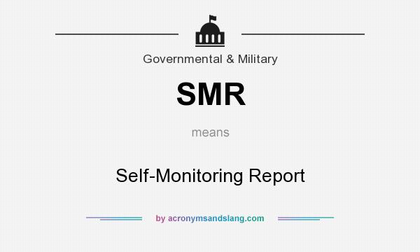 What does SMR mean? It stands for Self-Monitoring Report