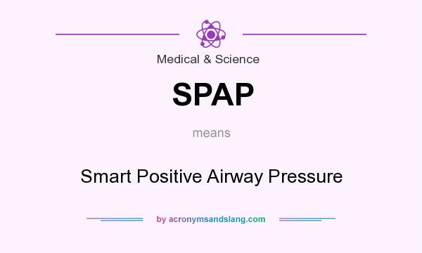 What does SPAP mean? It stands for Smart Positive Airway Pressure