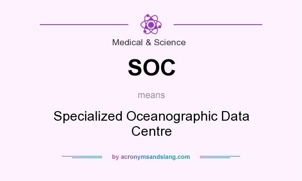 What does SOC mean? It stands for Specialized Oceanographic Data Centre