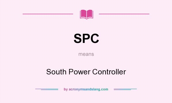 What does SPC mean? It stands for South Power Controller