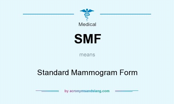 What does SMF mean? It stands for Standard Mammogram Form