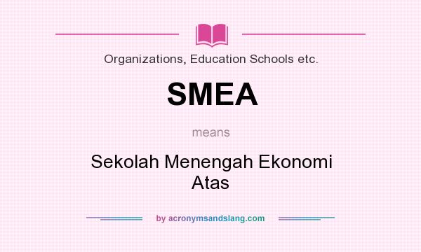 What does SMEA mean? It stands for Sekolah Menengah Ekonomi Atas