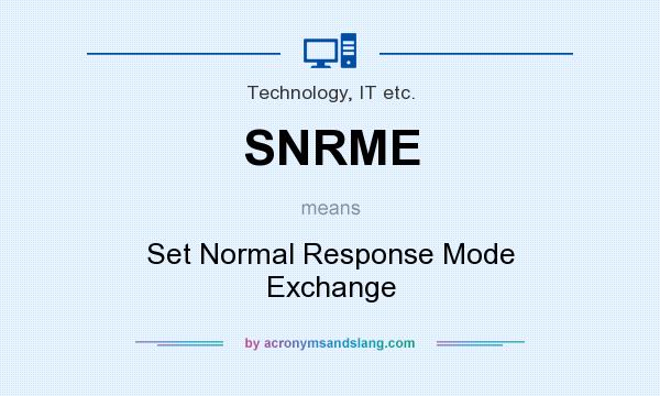 What does SNRME mean? It stands for Set Normal Response Mode Exchange