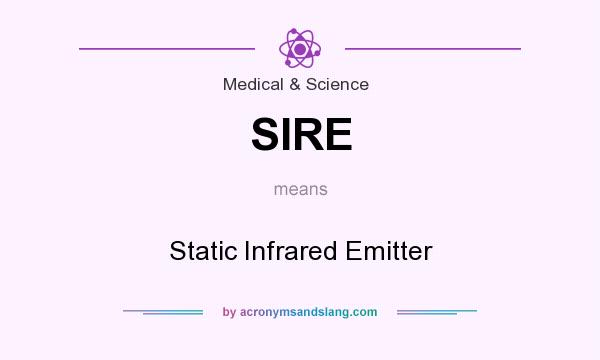 What does SIRE mean? It stands for Static Infrared Emitter