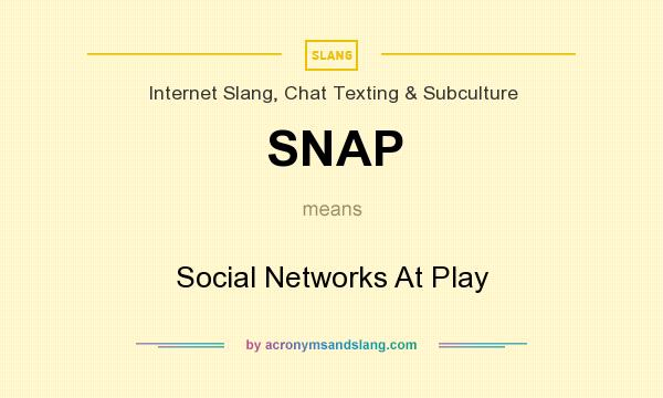 What does SNAP mean? It stands for Social Networks At Play