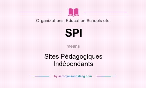 What does SPI mean? It stands for Sites Pédagogiques Indépendants