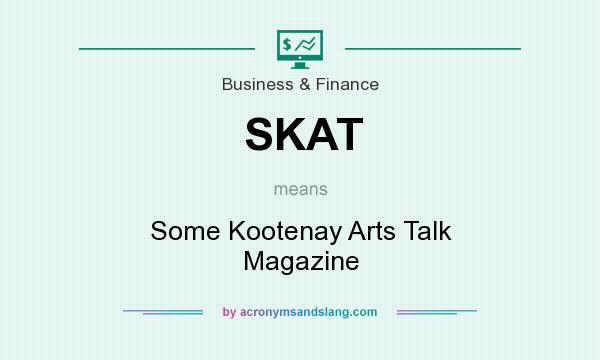 What does SKAT mean? It stands for Some Kootenay Arts Talk Magazine