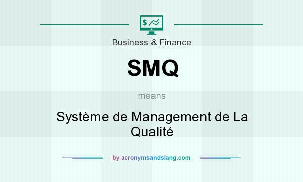 What does SMQ mean? It stands for Système de Management de La Qualité