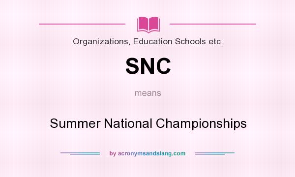 What does SNC mean? It stands for Summer National Championships
