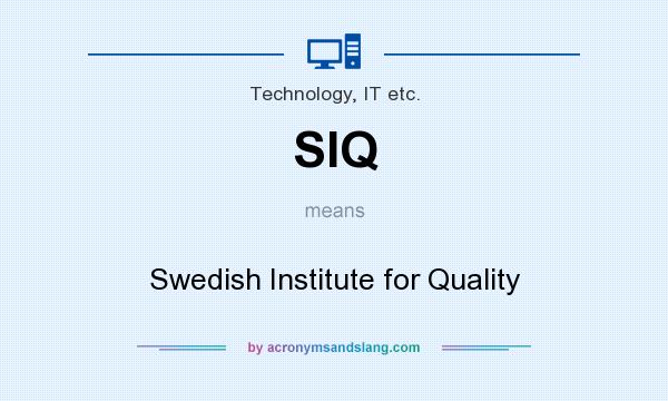 What does SIQ mean? It stands for Swedish Institute for Quality