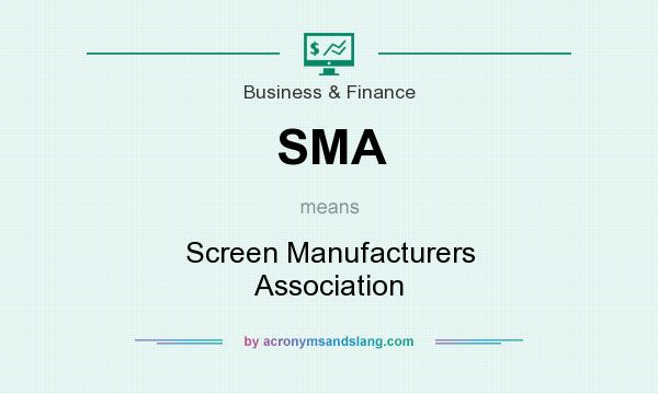What does SMA mean? It stands for Screen Manufacturers Association
