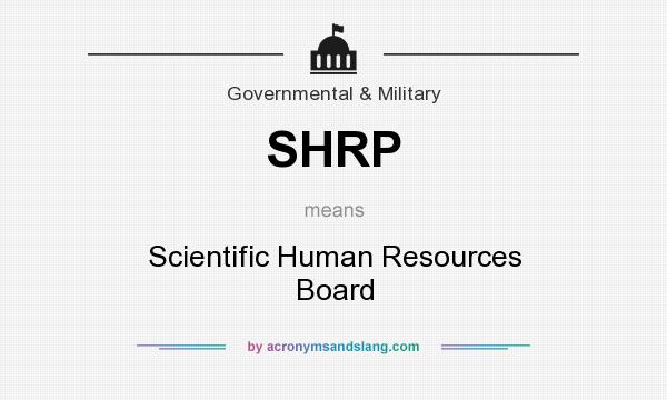 What does SHRP mean? It stands for Scientific Human Resources Board