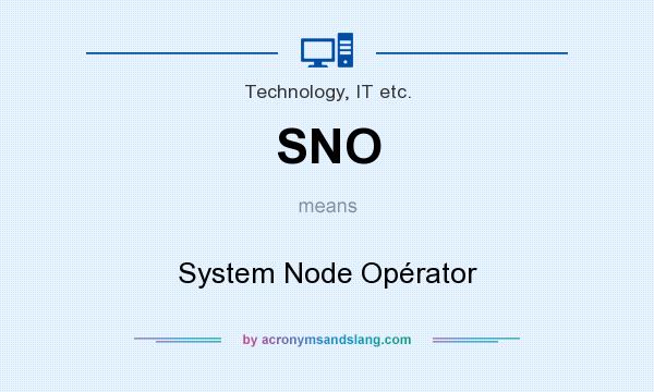 What does SNO mean? It stands for System Node Opérator