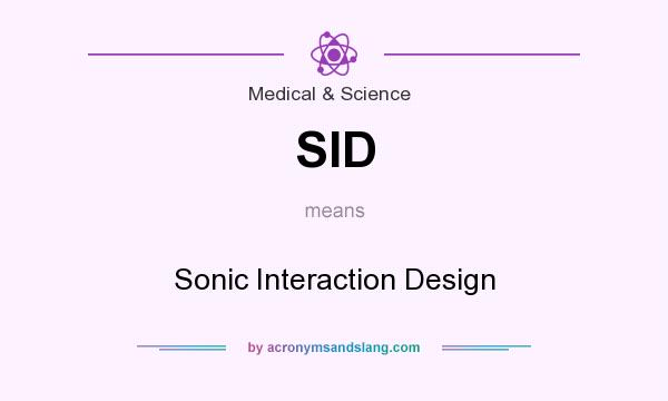 What does SID mean? It stands for Sonic Interaction Design